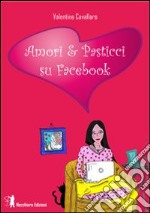 Amori & pasticci su Facebook
