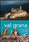 Val Grana. Un piccolo territorio dalla straordinaria ricchezza di paesaggi e tesori libro