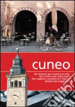 Cuneo. Sei itinerari per scoprire la città libro