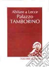 Abitare a Lecce. Palazzo Tamborino Cezzi. Nuova ediz. libro di Cezzi F. (cur.)