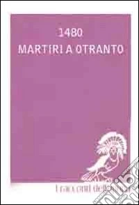 1480. Martiri a Otranto