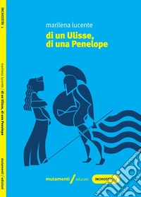 Di un Ulisse, di una Penelope