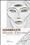 Asoordante silenzio d'inverno. Riflessioni e poesie del nostro tempo libro