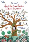 Avventure nel bosco. 20 storie con radici libro