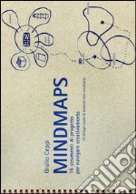 Mindmaps. 15 strumenti di progetto per navigare creativamente. Catalogo della mostra (Bellagio, 9 luglio-9 ottobre 2016). Ediz. multilingue libro