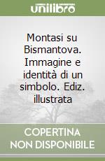 Montasi su Bismantova. Immagine e identità di un simbolo. Ediz. illustrata