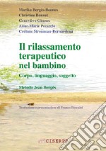 Il rilassamento terapeutico nel bambino. Corpo, linguaggio, soggetto libro