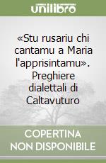 «Stu rusariu chi cantamu a Maria l'apprisintamu». Preghiere dialettali di Caltavuturo