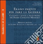 Erano partiti per fare la guerra. Clusonesi caduti e prigionieri nel Primo Conflitto Mondiale. Memorie private di Filippo Fogaccia il Baradello (1849-1923) libro