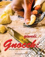 Giovedì... gnocchi. E altre verità della cucina toscana libro