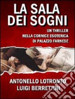 La sala dei sogni. Un thriller nella cornice esoterica di palazzo Farnese