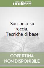 Soccorso su roccia. Tecniche di base