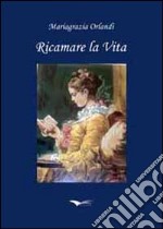 Ricamare la vita libro