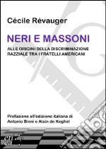 Neri e massoni. Alle origini della discriminazione razziale tra i fratelli americani libro