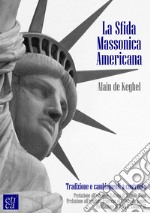 La sfida massonica americana. Tradizione e cambiamenti a confronto libro