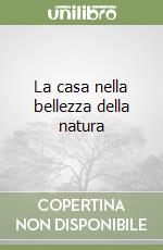 La casa nella bellezza della natura