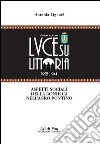 Luce su Littoria 1932-1944. Aspetti sociali della bonifica nell'Agro pontino libro