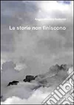 Le storie non finiscono