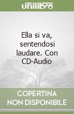 Ella si va, sentendosi laudare. Con CD-Audio