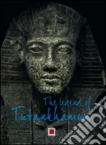 The legend of Tutankhamun. Ediz. illustrata libro