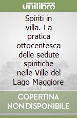 Spiriti in villa. La pratica ottocentesca delle sedute spiritiche nelle Ville del Lago Maggiore