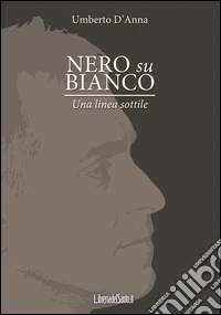 Nero su bianco. Una linea sottile libro