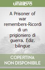 A Prisoner of war remembers-Ricordi di un prigioniero di guerra. Ediz. bilingue libro