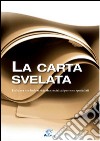 La carta svelata. Un'opera a schede scritta da specialisti per non specialisti libro