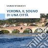 Verona, il sogno di una città libro