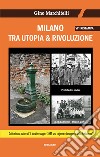 Milano tra utopia e rivoluzione libro