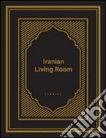 Iranian living room. Ediz. illustrata libro