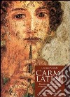 Carmi latini. Raccolta e versione italiana. Testo latino e italiano libro
