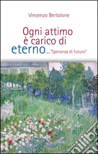 Ogni attimo è carico di eterno. «Speranza di futuro» libro
