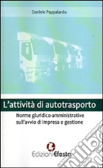 L'attività di autotrasporto. Norme giuridico-amministrative sull'avvio dell'impresa e gestione libro