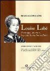 Louise Labé. Il coraggio, gli amori, la poesia di una donna libera libro