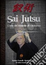 Sai jutsu. L'arte del tridente di Okinawa libro