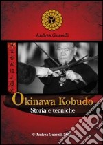 Okinawa Kobudo. Storia e tecniche libro