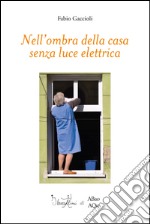 Nell'ombra della casa senza luce elettrica libro