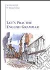 Let's practise english grammar libro di Leonardi Vanessa Ferroni M. Vanessa