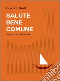 Salute bene comune. Domande e risposte