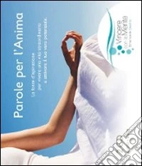 Parole per l'anima. La fonte d'ispirazione per vivere una vita straordinaria e attivare il tuo vero potenziale. Con 2 CD Audio libro