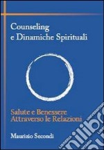 Counseling e dinamiche spirituali. Salute e benessere attraverso le relazioni