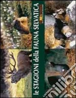 Le stagioni della fauna selvatica. I colori della natura. Ediz. illustrata. Con DVD libro