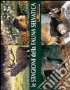 Le stagioni della fauna selvatica. I colori della natura. Ediz. illustrata. Con DVD libro di Dalla Vecchia F. (cur.)