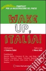 Wake Up, Italia! Pamphlet per la ricostruzione del Paese libro