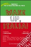 Wake Up, Italia! Pamphlet per la ricostruzione del Paese libro