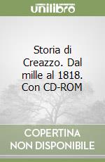 Storia di Creazzo. Dal mille al 1818. Con CD-ROM