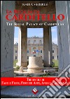 La reggia di Carditello. Fasti e feste, furti ed aste, angeli e redenzioni libro di Verdile Nadia