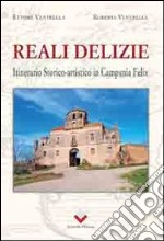 Reali delizie. Itinerario storico-artistico in Campania Felix