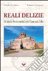 Reali delizie. Itinerario storico-artistico in Campania Felix libro